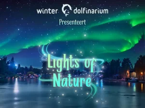 Dolfinarium Lights of Nature